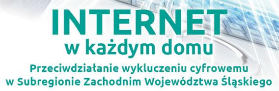 Przeciwdziałanie wykluczeniu cyfrowemu w Subregionie Zachodnim Województwa Śląskiego