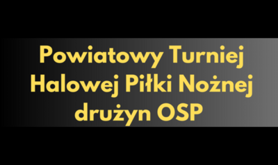 Powiatowy Turniej Halowej Piłki Nożnej drużyn OSP