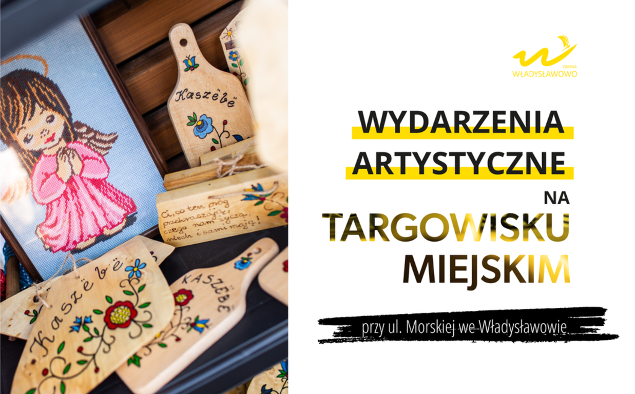 Wydarzenia Artystyczne na Targowisku Miejskim we Władysławowie - baner Wydarzenia Artystyczne na Targowisku Miejskim we Władysławowie - baner