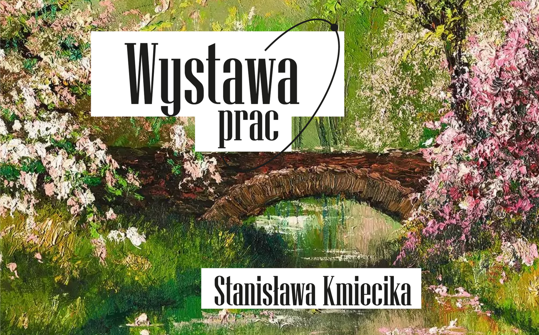 Wystawa prac Stanisława Kmiecika - baner