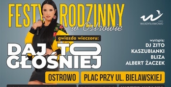Festyn Rodzinny w Ostrowie 2024 - Daj To Głośniej