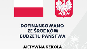 Poster: Dofinansowano ze środków budżetu państwa. Aktywna szkoła - sprzęt sportowy dla szkół
