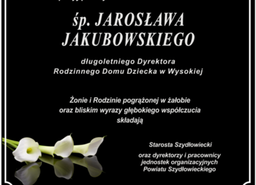 Z głębokim żalem przyjęliśmy wiadomość o śmierci śp. JAROSŁAWA JAKUBOWSKIEGO