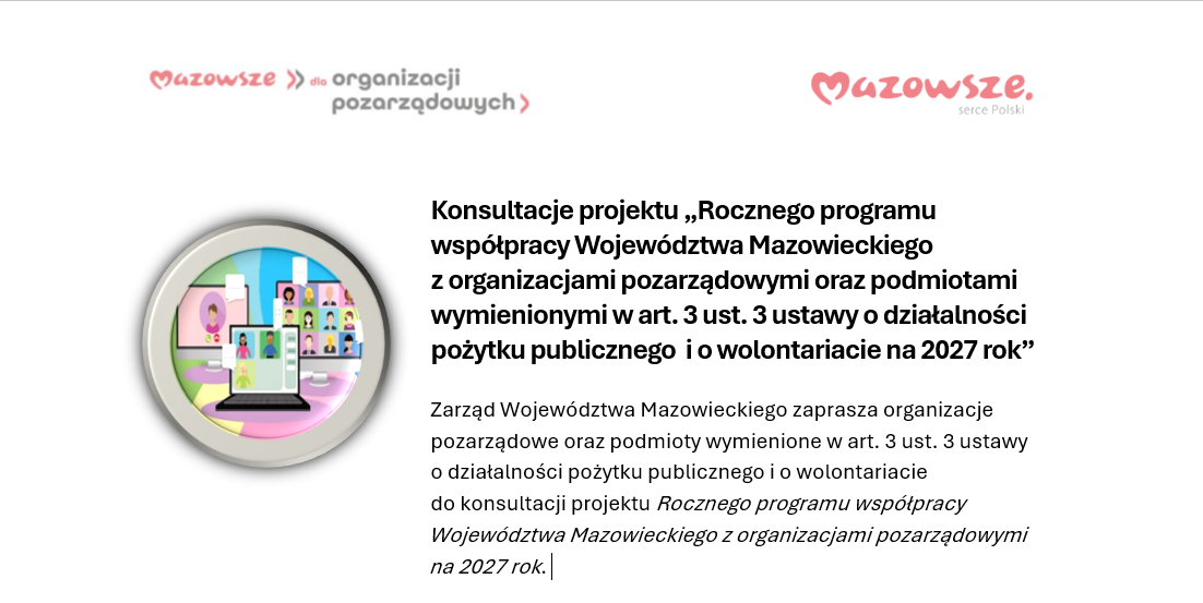 Konsultacje projektu „Rocznego programu współpracy Województwa Mazowieckiego z organizacjami pozarządowymi oraz podmiotami wymienionymi w art. 3 ust. 3 ustawy o działalności pożytku publicznego  i o wolontariacie na 2027 rok”